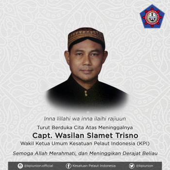 Selamat Jalan Capt. Wasilan Slamet Trisno - Wakil Ketua Umum Kesatuan Pelaut Indonesia (KPI)